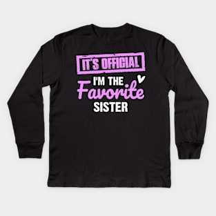 It's official I'm the favorite sister | Family gif | Funny Family Kids Long Sleeve T-Shirt